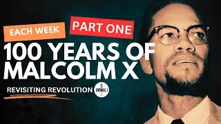 100 Years of Malcolm X Part One: Internationalism and the Organization of Afro-American Unity (OAAU)