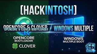 [Hackintosh]OpenCore & Clover Bootloader Windows Multiple