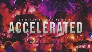 Dimitri Vegas & Like Mike vs Quintino - Accelerated (2018)