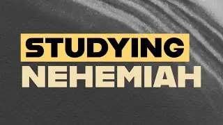 Studying The Book of NEHEMIAH: In-Depth Biblical Principles and Lessons
