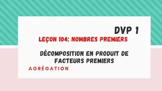 oral 1 agrégation: décomposition en produit de facteurs premiers