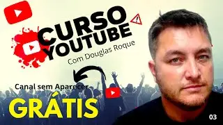 Como Montar um Canal no Youtube sem Aparecer   Curso Youtube com Douglas Roque  Gr&aacute;tis - 03