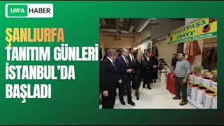 Şanlıurfa Tanıtım Günleri İstanbul’da Başladı