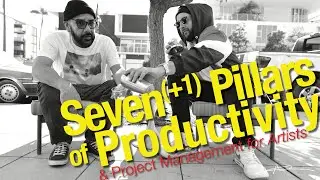 Seven Pillars (+1) of Productivity and Project Management for Artists