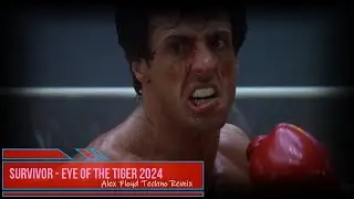 Survivor - Eye Of The Tiger 2024 (Alex Floyd Techno Remix)