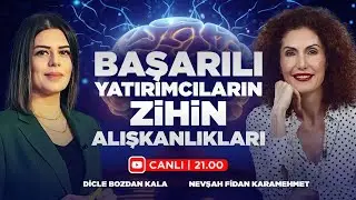 Başarılı Yatırımcıların Zihin Alışkanlıkları | Nevşah Fidan Karamehmet & Dicle Bozdan Kala