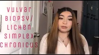 Vulvar Biopsy/Lichen Simplex Chronicus Journey