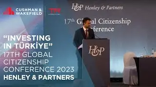 Henley & Partners 17th Global Citizenship Conference 2023 - Investing in T&uuml;rkiye