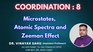Coordination 8 ll Microstates, Atomic Spectra and Zeeman Effect in detail 