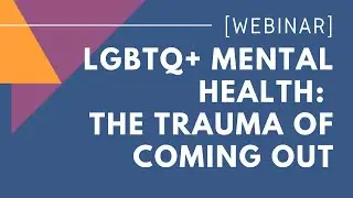 LGBTQ+ Mental Health: The Trauma Of Coming Out