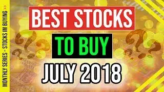 🔸 3 Stocks to Buy in July 2018 🔸