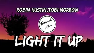 Robin Hustin x TobiMorrow - Light It Up [Lyrics] feat. Jex