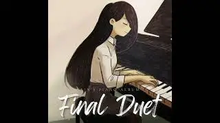 Final Duet -  Alin&rsquo;s Piano (Cover)