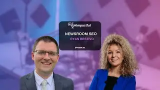 AImpactful #3 Navigating the SEO Landscape in Journalism A Conversation with Ryan Restivo