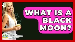 What Is A Black Moon? - Spiritual Universe Unlocked