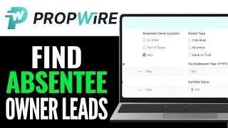 How To Find Absentee Owner Leads In Propwire 2025 (QUICK & EASY)