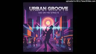 Urban Groove - Sax on the streets