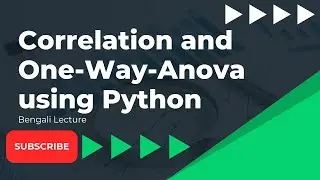 Correlation and One-Way-Anova using Python || Bengali Lecture