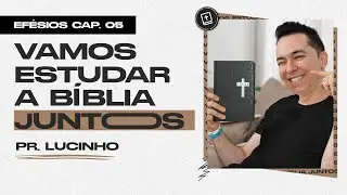Ef&eacute;sios 5 | Pr. Lucinho