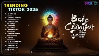 [ VỀ MIỀN ĐẤT PHẬT ] BƯỚC CHÂN THOÁT TỤC -  KẺ PHÀM PHU - NHÂN SINH QUÁN - PHÁP TA BÀ