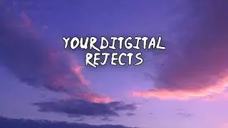 Your Digital Rejects