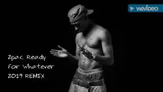 2pac - Ready For Whatever 2019 McK Remix