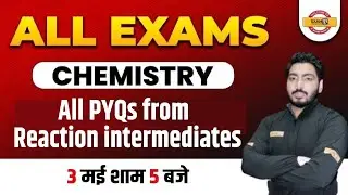 All Exams Chemistry Mock Test | All PYQs from Reaction intermediates | By Nishant Sir Exampur
