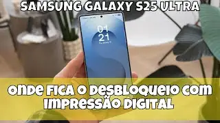 Onde fica o desbloqueio com impress&atilde;o digital no Samsung Galaxy S25 Ultra