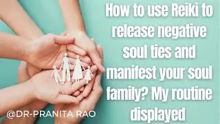 How to Use Reiki to Release Negative Soul Ties & Manifest Your Soul Family? | My Daily Routine