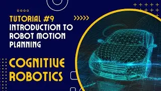 Cognitive Robotics - Tutorial #9 - Introduction to Robot Motion Planning