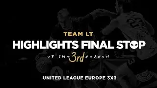 Team LT | Highlights | 3rd season | Final Stop