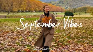 September Vibes 🍂 The genre of autumn - an autumn comfort playlist | Indie/Pop/Folk/Acoustic