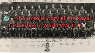 🌍💂&zwj;♂️ The Untold Story of the Royal Irish Rifles in World War I! 💥⚔️