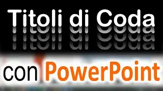 Creare Titoli di Coda Animati con PowerPoint
