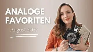 ANALOGE FAVORITEN AUGUST 2025 🕰️ | Bücher, Journaling, Musik & Alltag 🤎