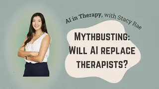 AI in Therapy, Mythbusting with Stacy Rae