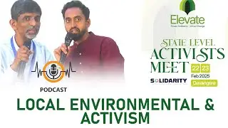 PODCAST| LOCAL ENVIRONMENTAL AND ACTIVISM | PODCAST WITH  JANARDHANA K