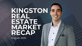 Kingston Real Estate Market Recap - August 2025