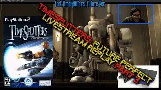 TimeSplitters Future Perfect Livestream Replay P3
