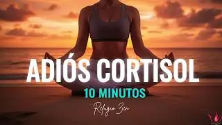 Di adi&oacute;s al CORTISOL en 10 Minutos✨Meditaci&oacute;n Guiada para Bajar Estr&eacute;s