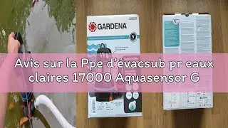 Avis sur la Ppe d&rsquo;&eacute;vacsub pr eaux claires 17000 Aquasensor Gardena : Pompe d&rsquo;&eacute;vac tech Aquasensor d&eacute;