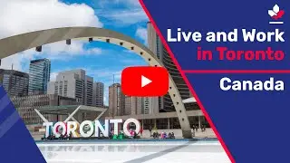 Live and Work in Toronto, Canada
