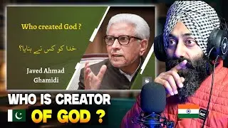 Indian Reaction on Who created God ? | خدا کو کس نے بنایا؟ | Javed Ahmad Ghamidi