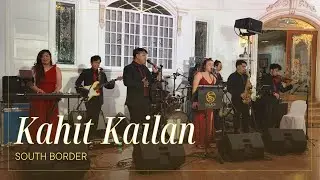 Solace Music| Kahit Kailan by South Border (FULL BAND)