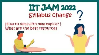 IIT JAM 2022 preparation | how to deal with the new topics | best resources for IIT JAM 2022.