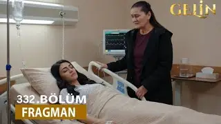 Gelin 332. Bölüm Fragman | Sırlar Çözülüyor, Dengeler Değişiyor!