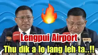 Pu B. Lalchhanzova'n LEPSE a ngam‼️Lengpui Airport chungchanga thu dik🗣️A pui khawp mai😁