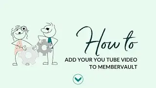 How to load your YT video into MemberVault