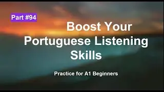 Improve Your Portuguese Listening Skills: A1 Beginner Level Practice | part 94