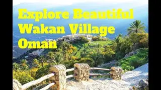 Beautiful Wakan Village Oman - Visit Oman - Tourism Oman - with Bhoomsters